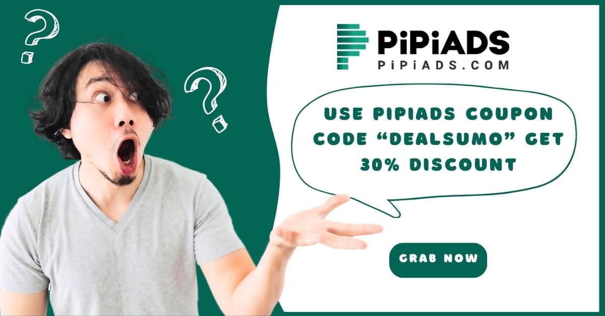 Use Pipiads Coupon code “dealsumo” get 30% Discount